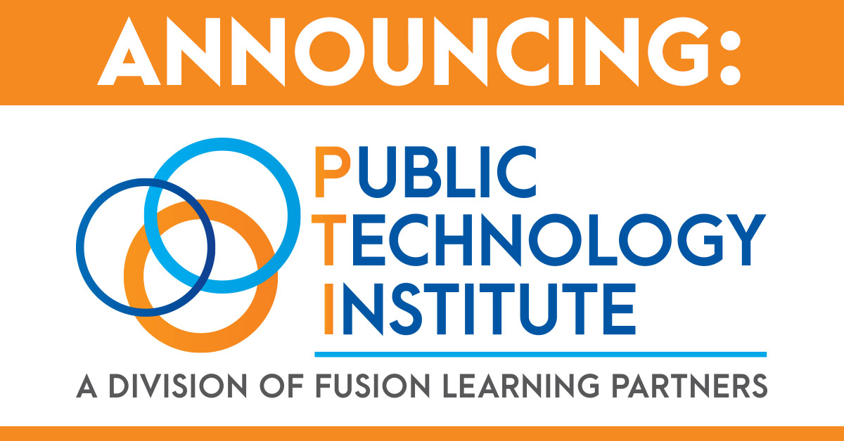 Public Technology Institute (PTI) • Fusion Learning Partners