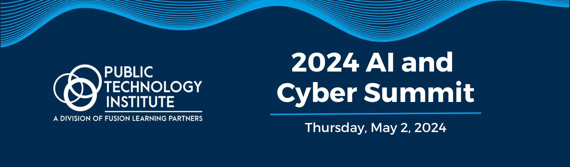 Banner with Public Technology Institute, and AI and Cyber Summit Logo, with Date Thursday, May 2, 2024